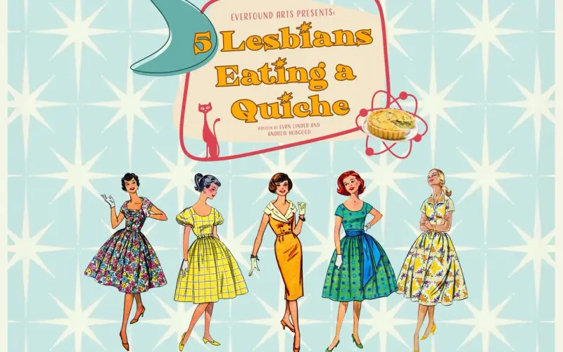 5 Lesbians Eating a Quiche (Glendale, CA)