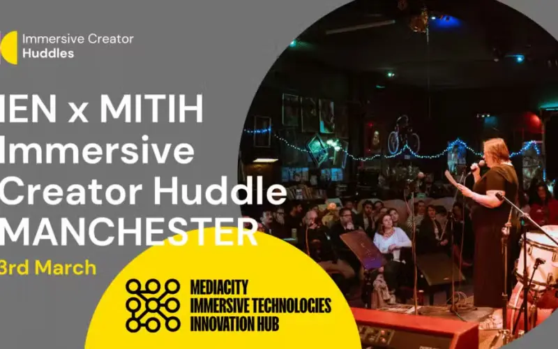 IEN x MITIH Immersive Creator Huddle – MANCHESTER