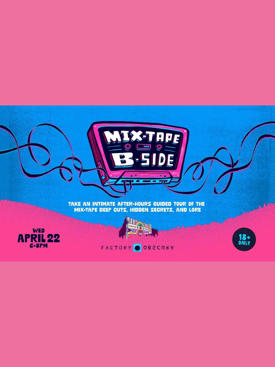 Mix-Tape B-Side Immersive Event - Main Image