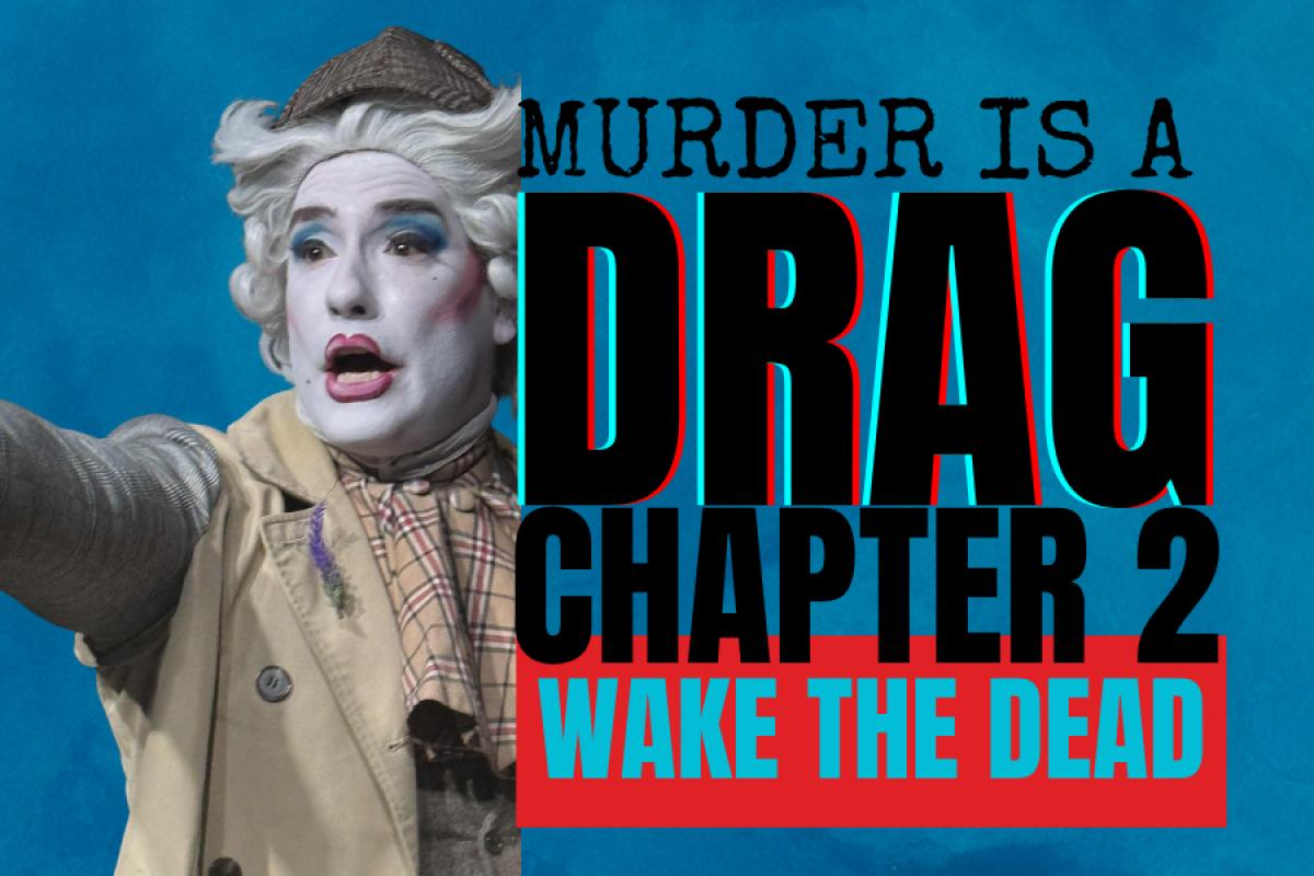 Murder is a Drag: Wake the Dead Immersive Event - Image 2