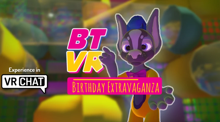 BTVR: Birthday Extravaganza