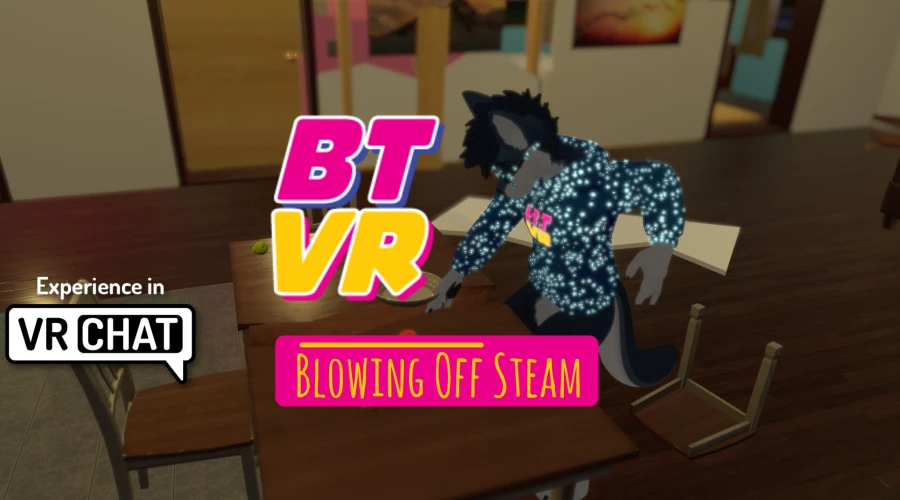 BTVR: Blowing Off Steam
