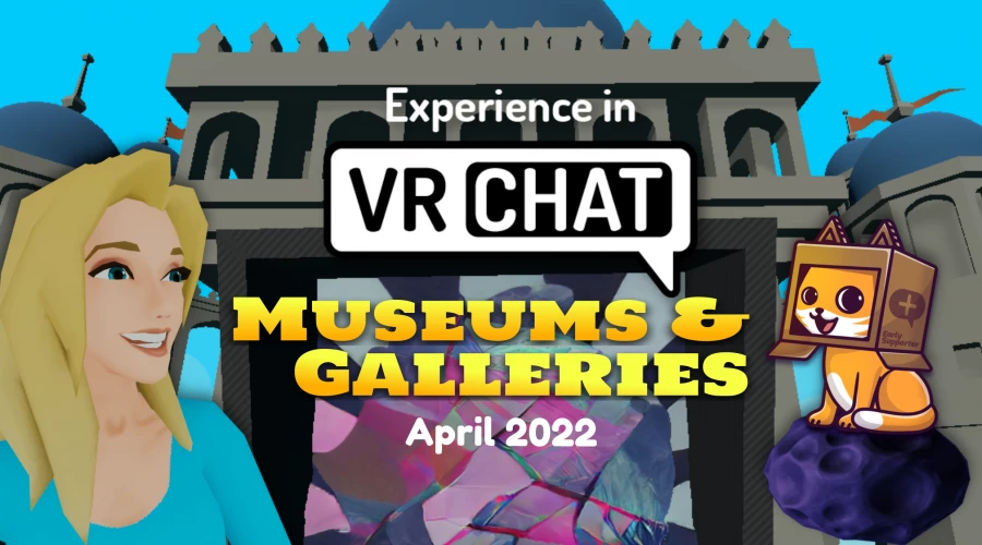 New Museums and Galleries: April '22