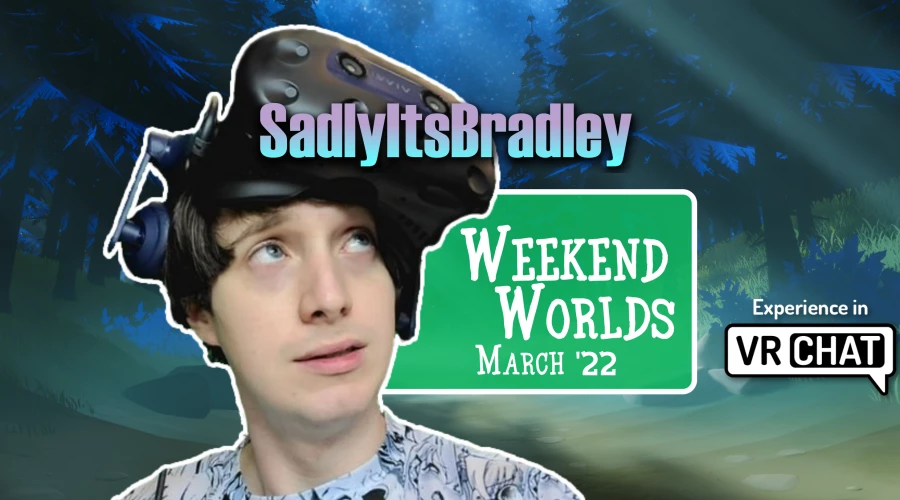 SadlyItsBradley: Weekend Worlds - March '22